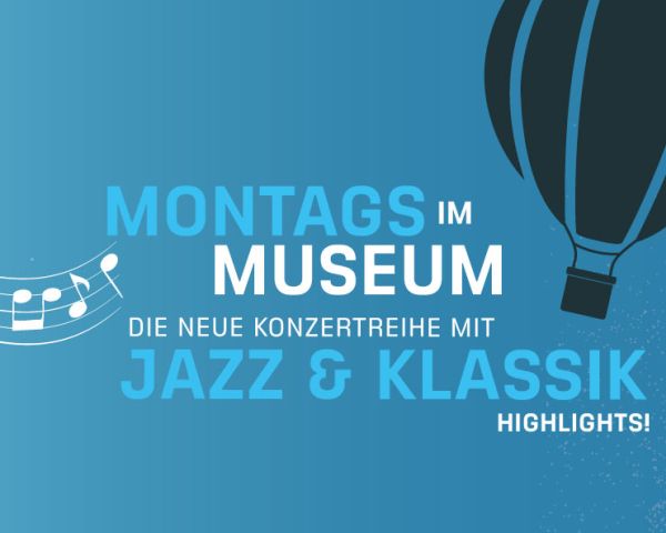 Montags im Museum Ballonmuseum Konzert