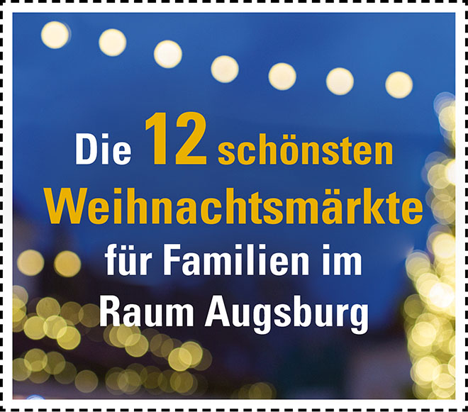 Weihnachtsmärkte für Familien im Raum Augsburg
